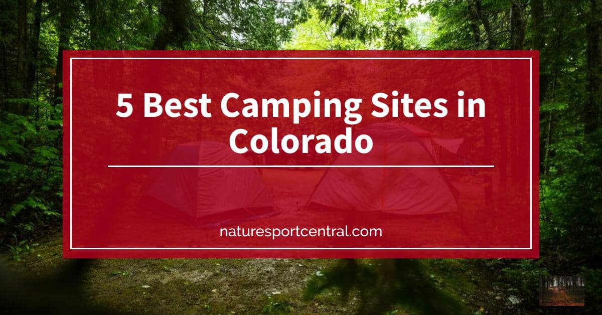 5 Best Camping Sites In Colorado