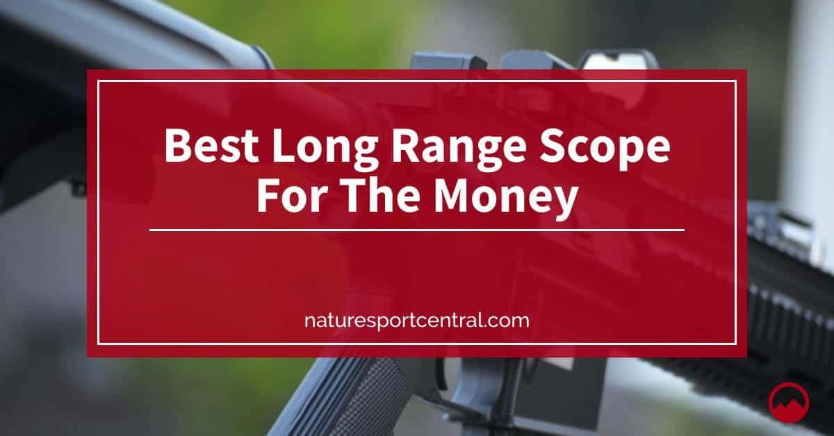 Best LongRange Scope For The Money