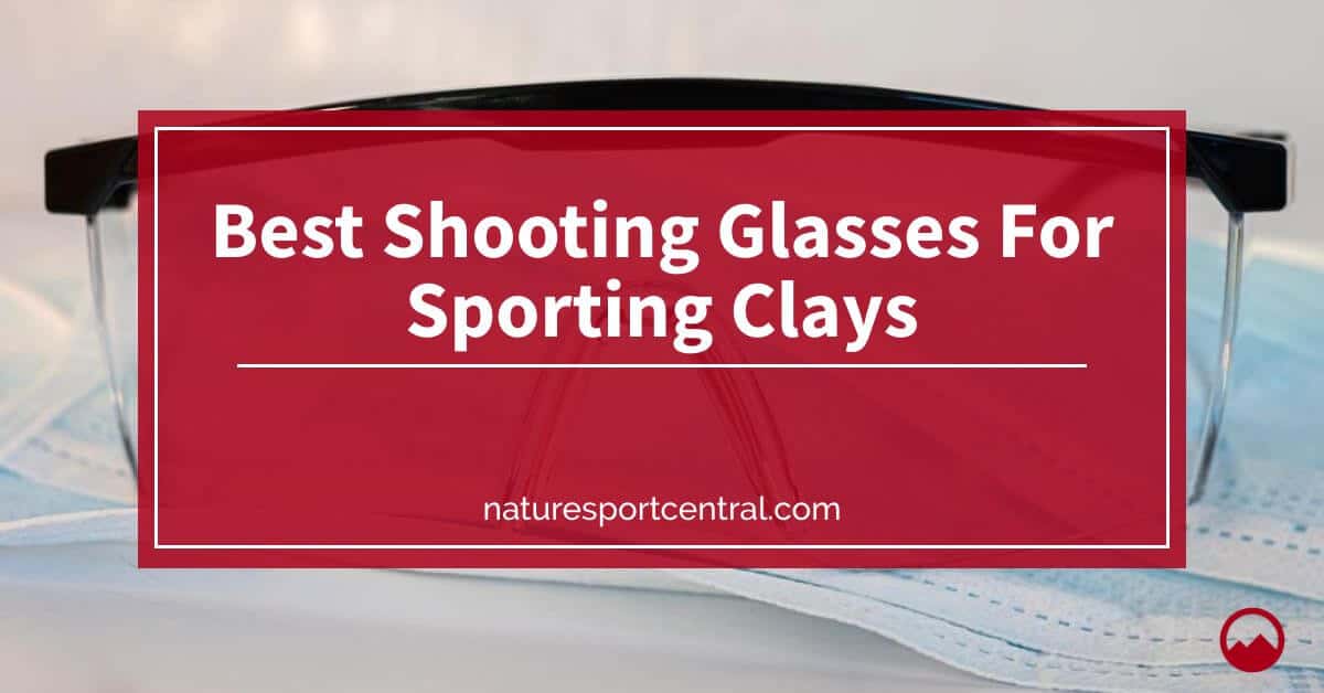 Best Shooting Glasses For Sporting Clays