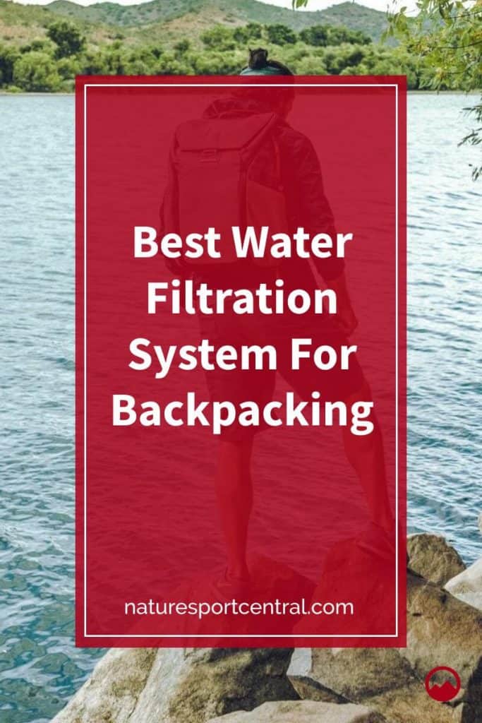 Best Water Filtration System For Backpacking