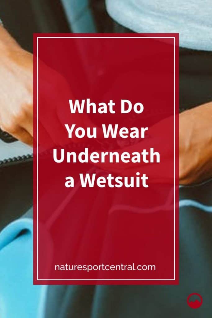 What Do You Wear Underneath a Wetsuit?