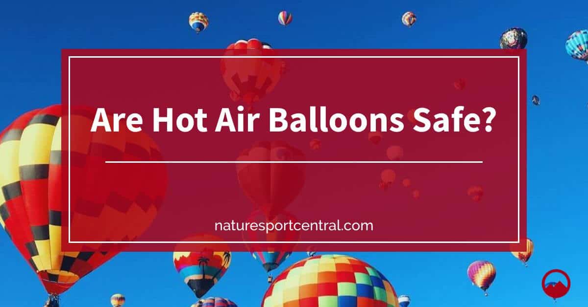 Are Hot Air Balloons Safe?