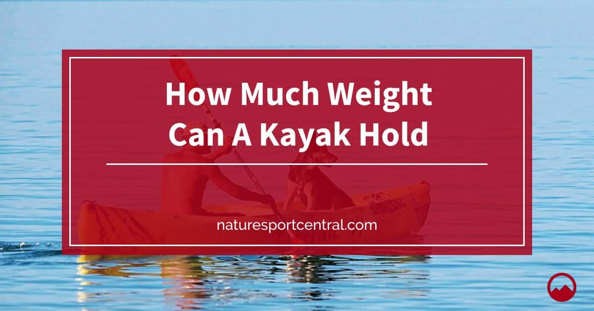 How Much Weight Can A Kayak Hold