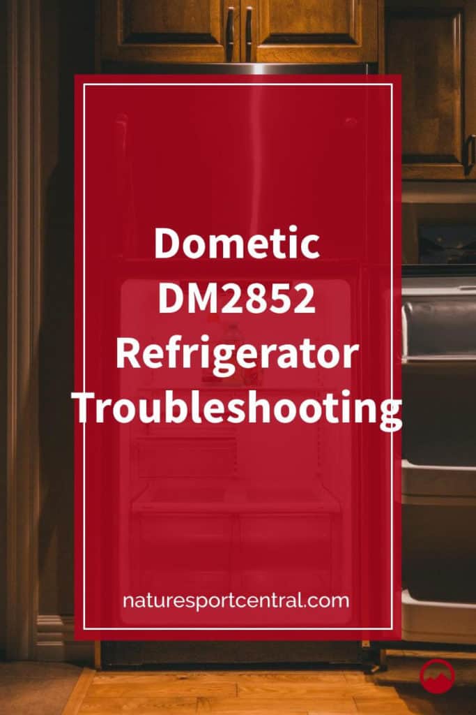 Dometic DM2852 Refrigerator Troubleshooting
